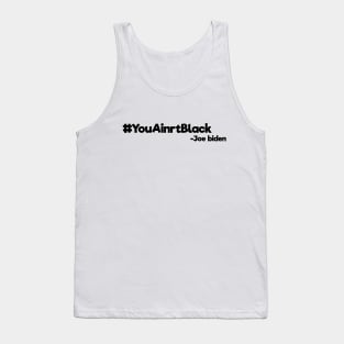 youaintblack , you ain't black , 2020 Tank Top